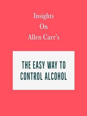 cover image of Insights on Allen Carr's the Easy Way to Control Alcohol